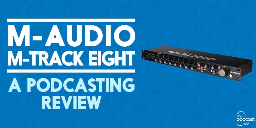 M-Audio M-Track Eight Review: Recording a Multiple Track Show