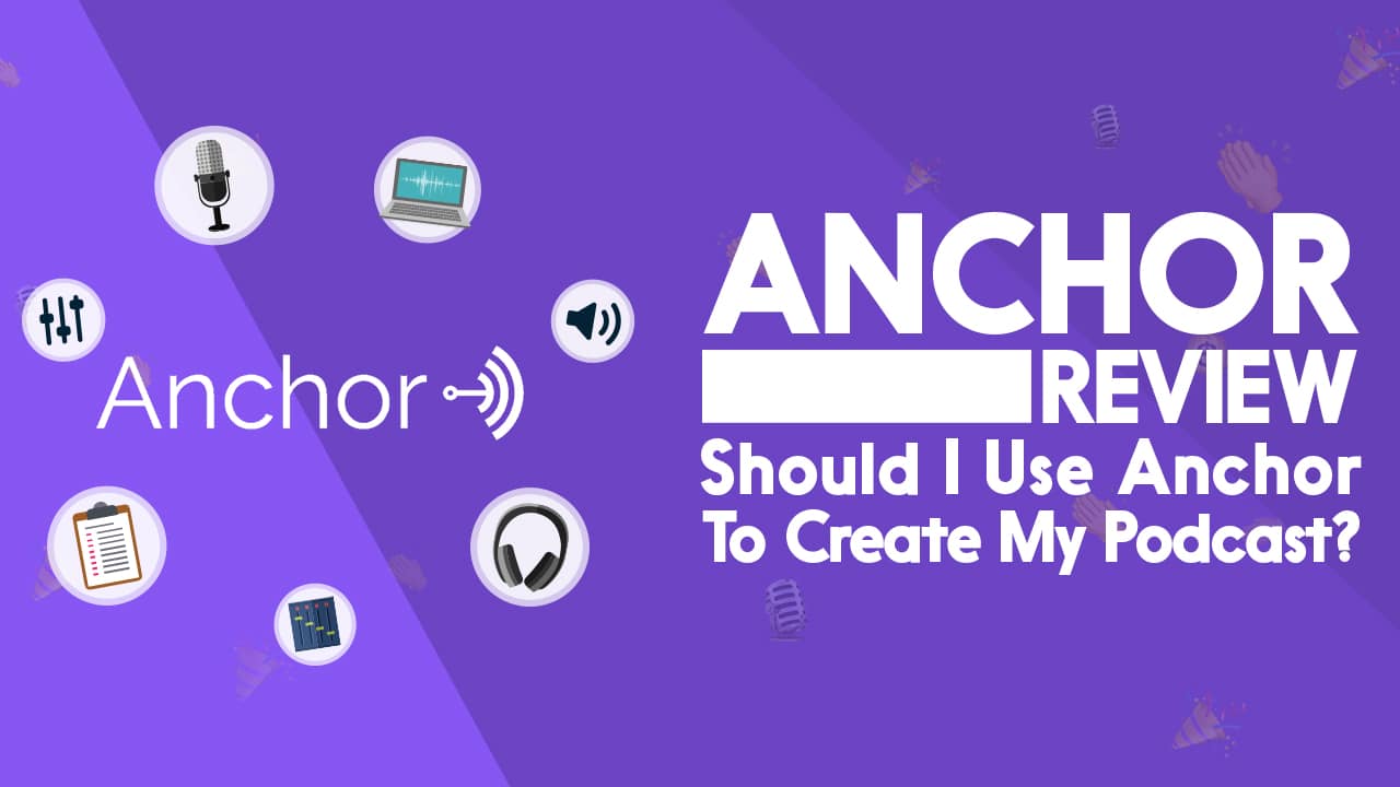 Anchor Review: Is It Worth Using Anchor to Make a Podcast?