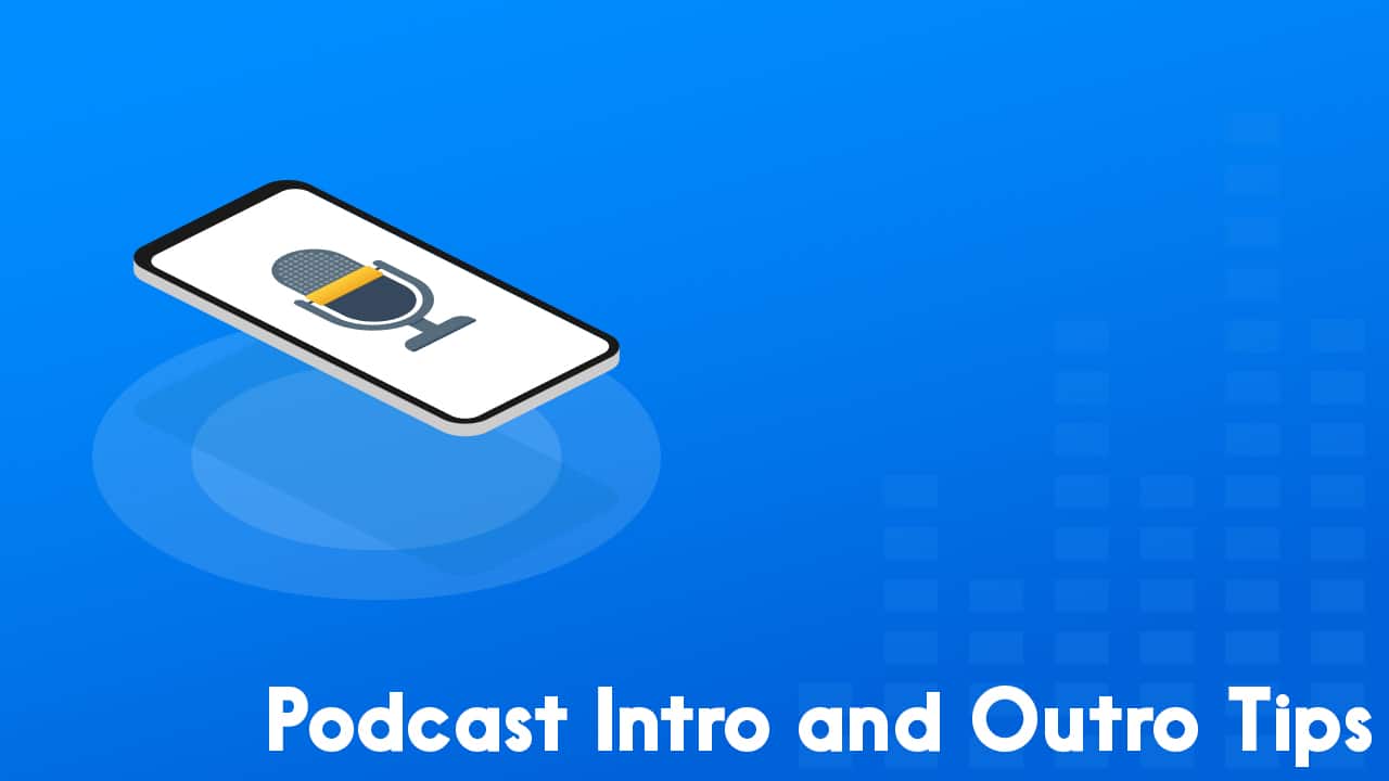 Podcast intro and outro tips