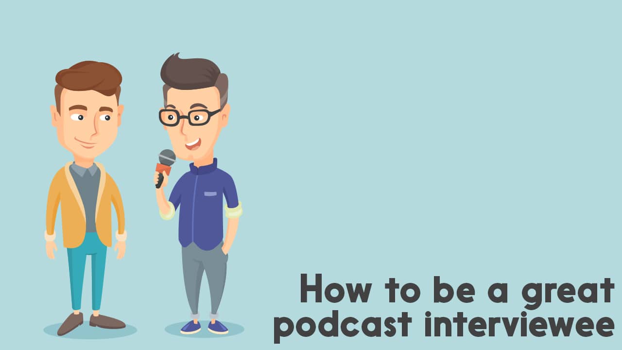 how to be a great podcast interviewee