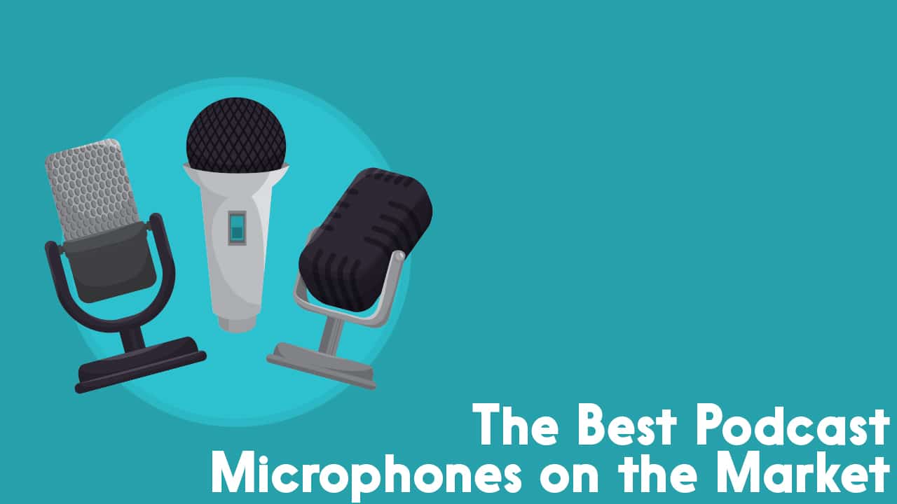 The Best Podcast Microphones On The Market For All Budgets Levels