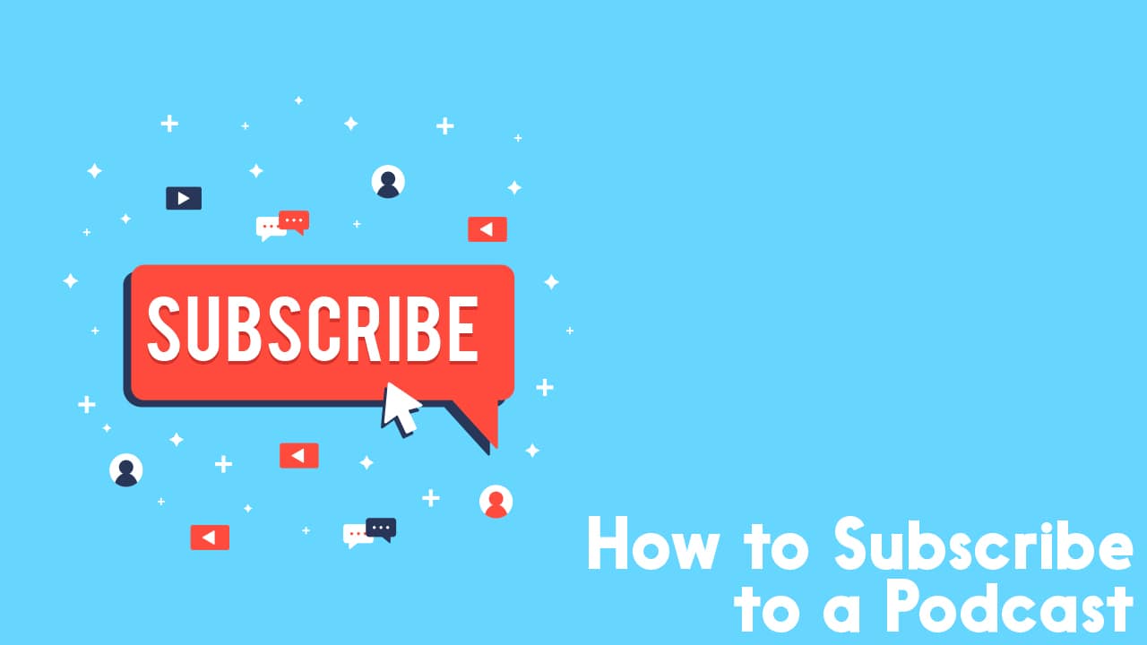 how to subscribe to a podcast