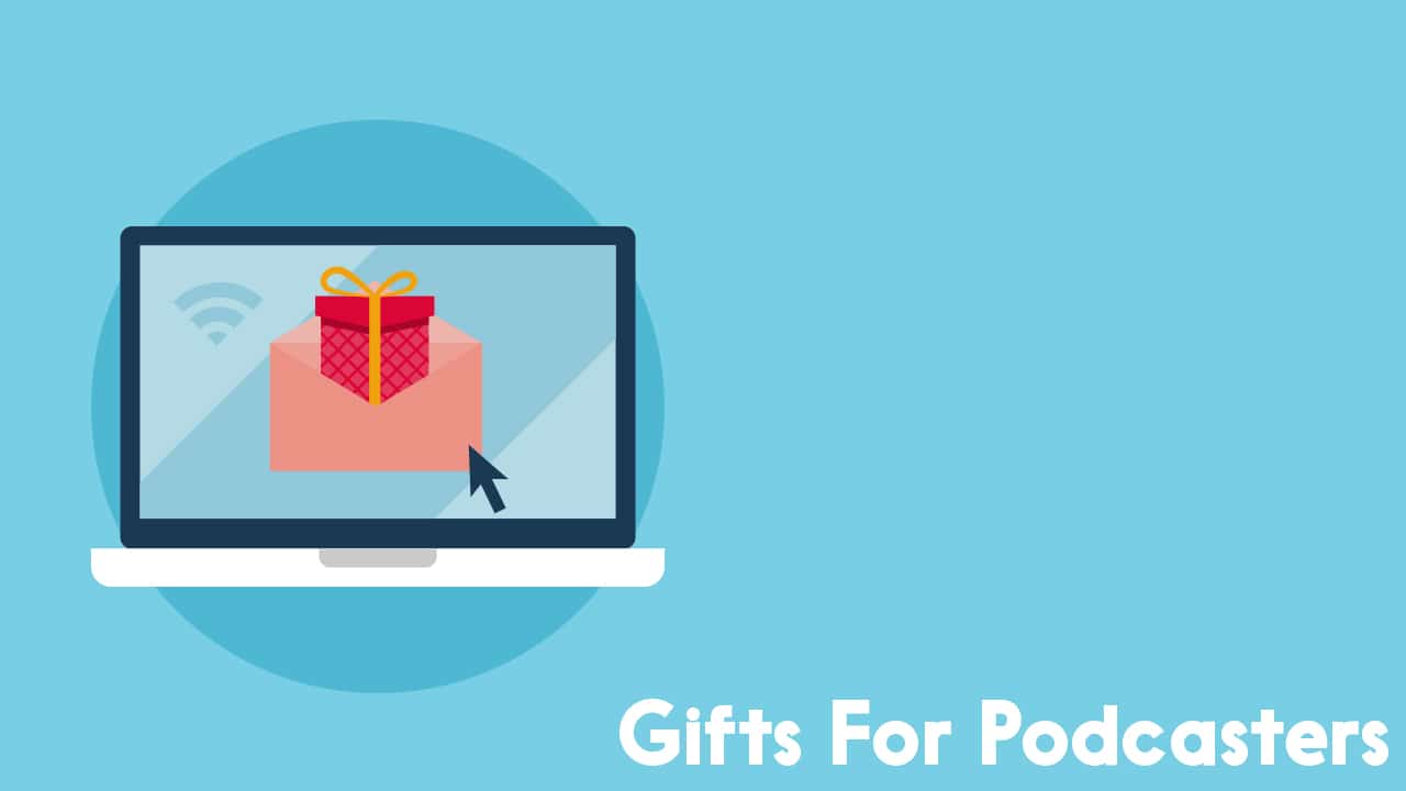 Gifts for Podcasters