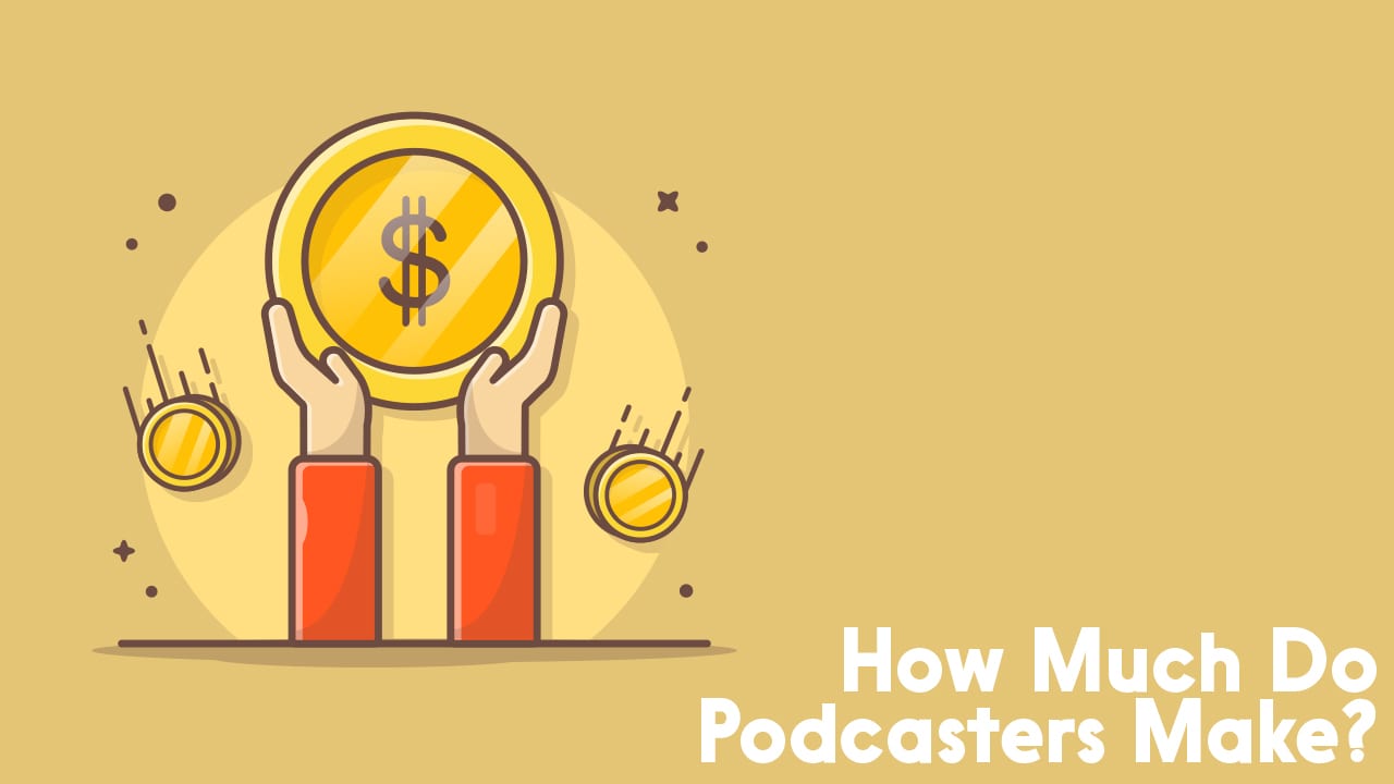 How Much Do Podcasters Make