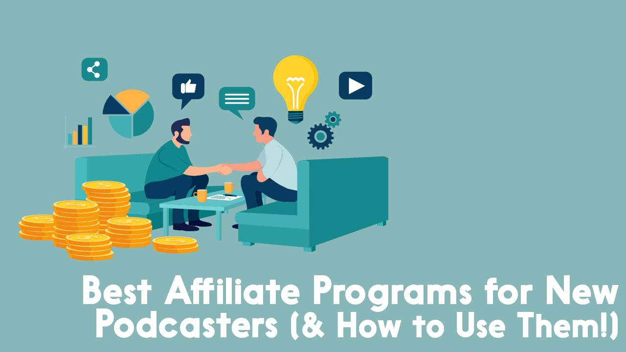 affiliates for new podcasters