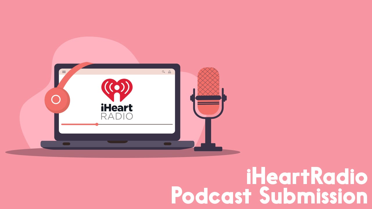 iHeart Radio podcast submission