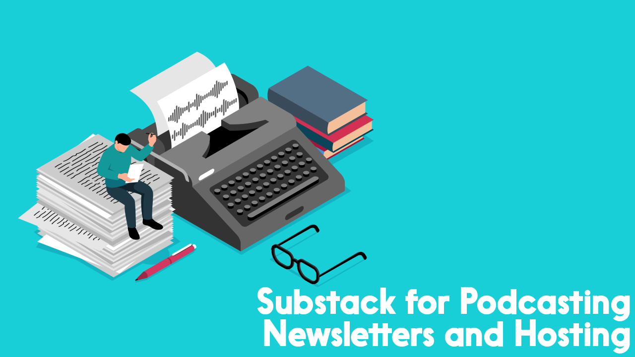 Substack is not just for newsletters, but also for podcast hosting and monetization.