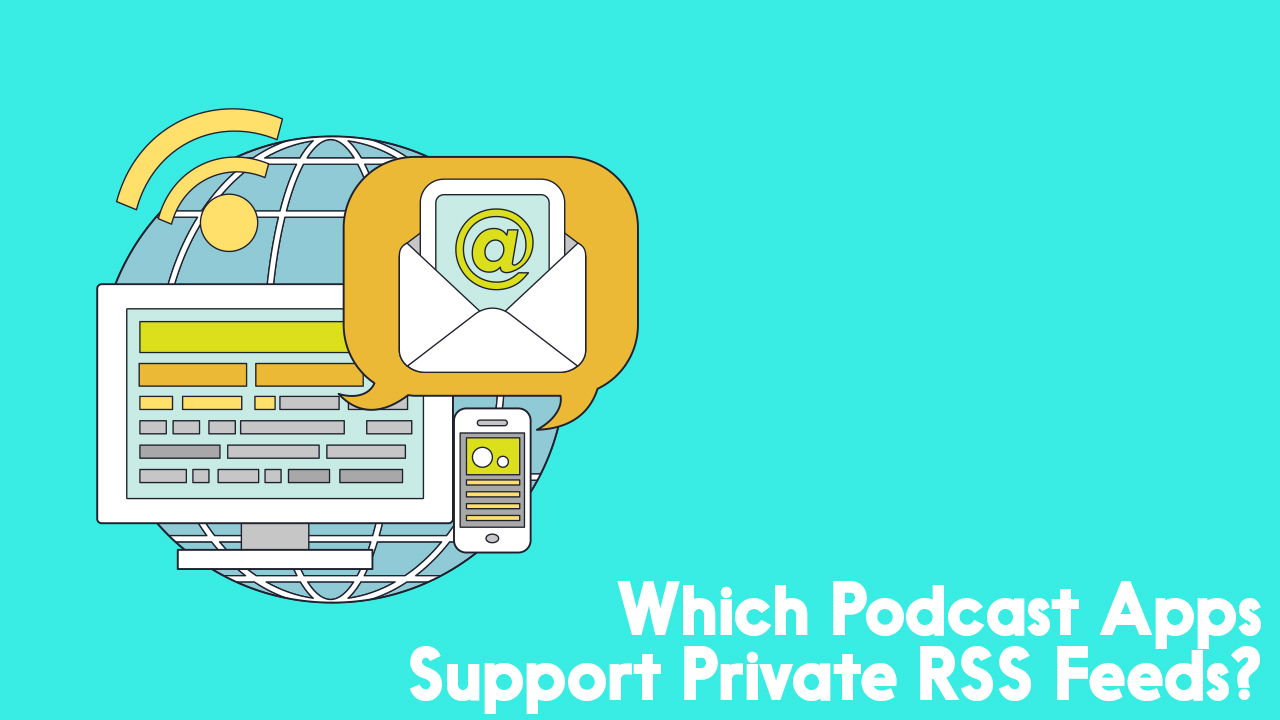 which podcast apps support private RSS feeds