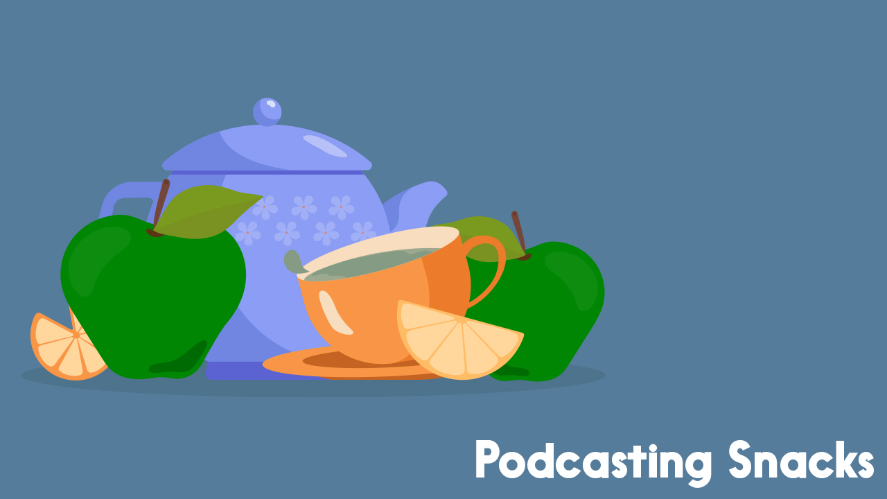 Green apples and warm tea are good podcasting snacks.