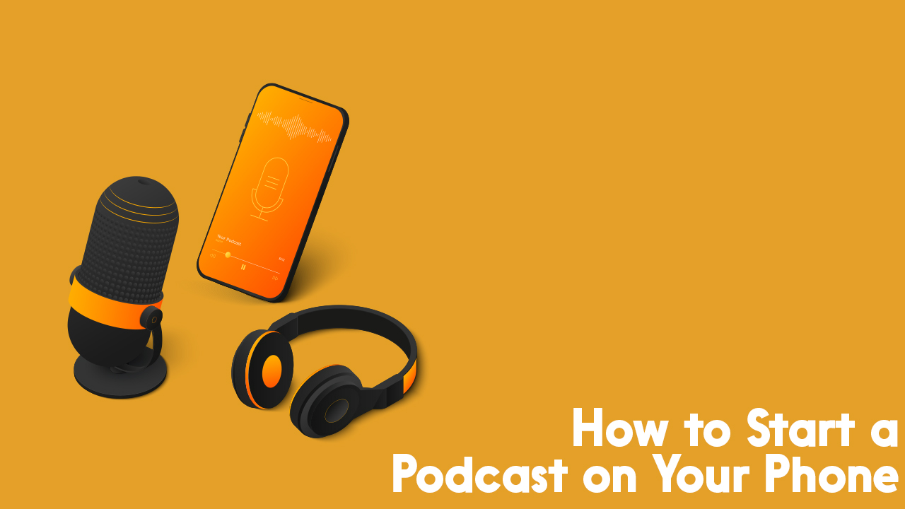 start a podcast on your phone, with just a mic and a pair of headphones.