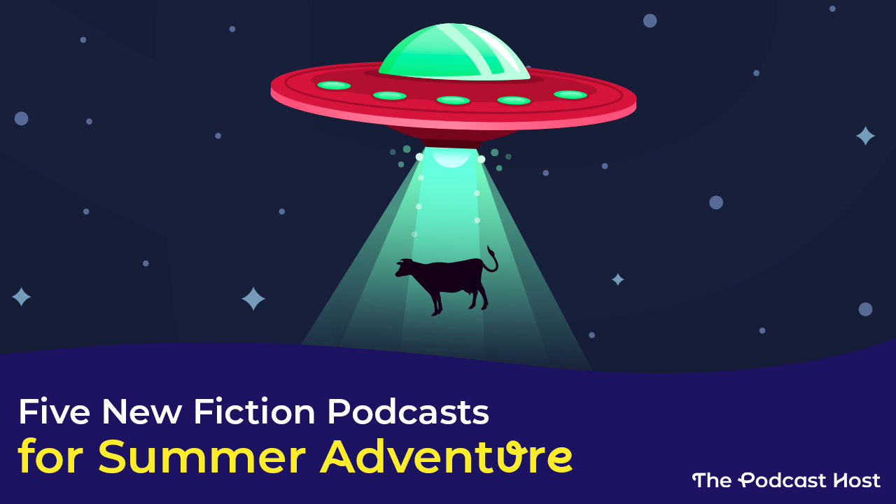 These new fiction podcasts are as fun and mysterious as a UFO picking up a cow on a starry night.