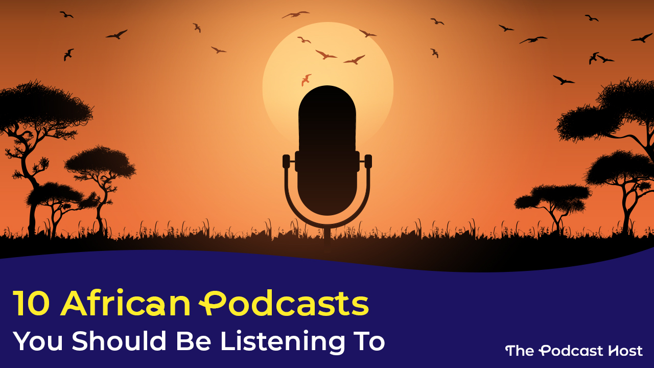 Africa's podcasting ecosystem is rising, it's diverse and powerful.