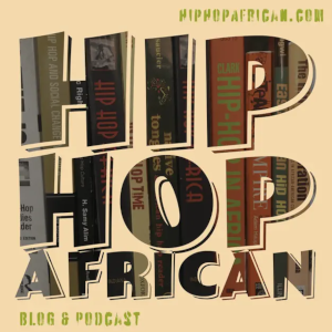 The Hip Hop African Podcast is the show's title against a creamy gold background. The font of the lettering displays the bindings of books important to African music. 