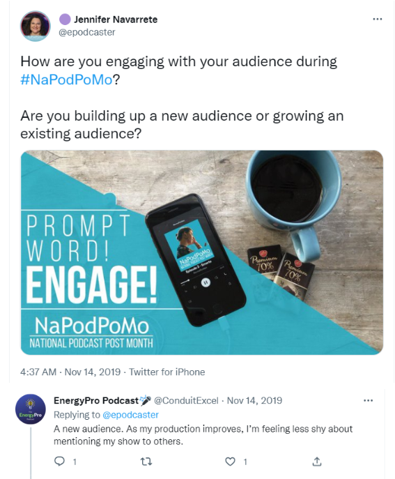 A Twitter exchange between Jennifer and a NaPodPoMo participant. 

Jennifer's tweet: "How are you engaging with your audience during #NaPodPoMo? Are you building up a new audience or growing existing audience?"
And Bill from EngrgyPro Podcast's reply: 
"A new audience. As my production improves, I'm feeling less why about mentioning my show to others."