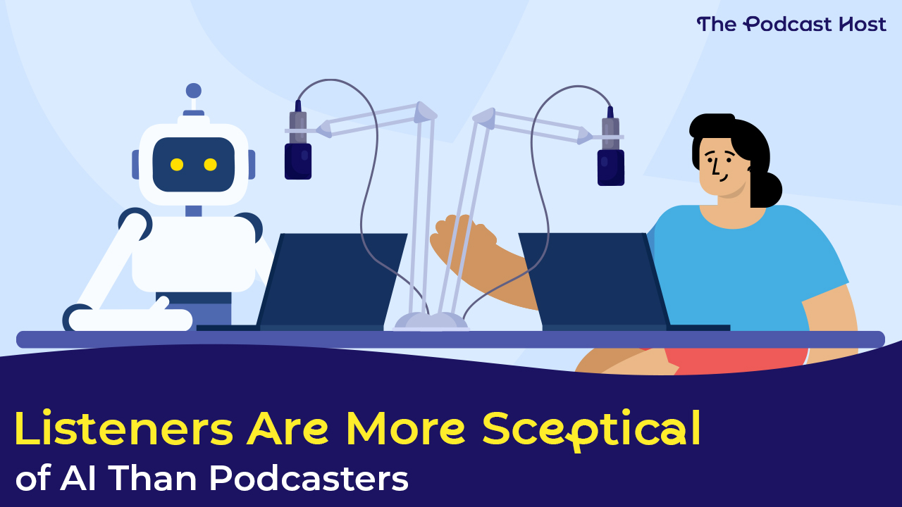 Listeners Are More Sceptical of AI Than Podcasters