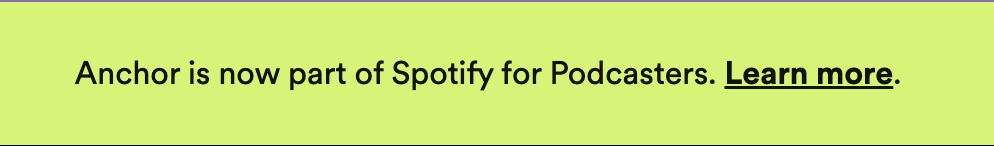 Banner ad from Spotify's website announcing that Anchor is now Spotify for Podcasters.