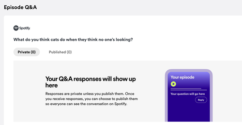 Spotify for Podcasters enables you to ask questions of your audience or solicit voice messages