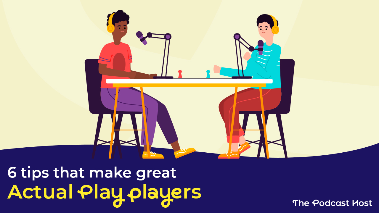 tips for making great actual play players