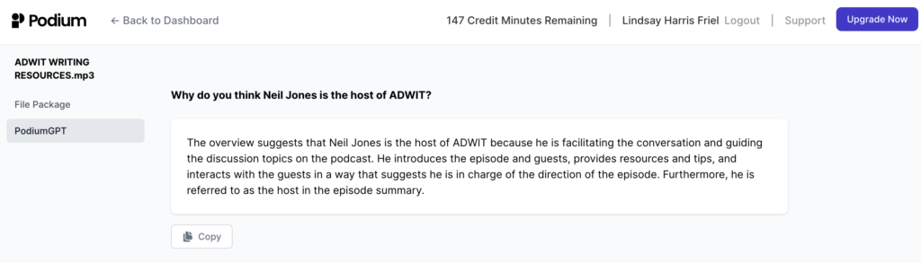 Podium appears to generate text based on text it has generated previously. Since it generated an episode summary that said Neil Jones is the host of ADWIT, it doubled down. Nothing against Neil Jones, but his name was only mentioned once in the transcript.