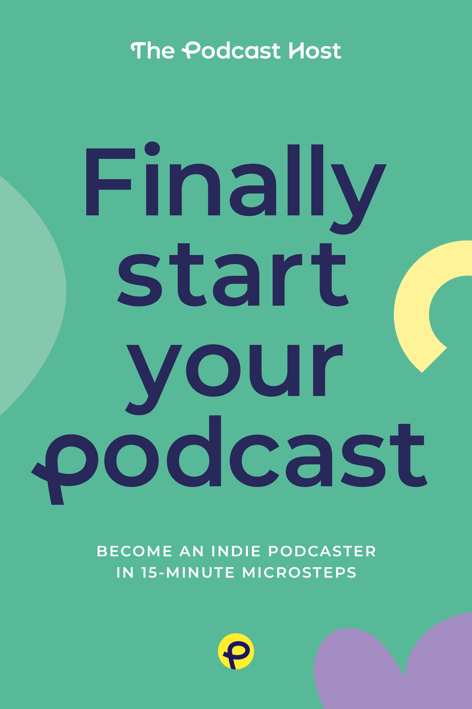 Thumbnail for item called: 'Finally Start Your Podcast: Become an Indie Podcaster in 15-minute Microsteps'